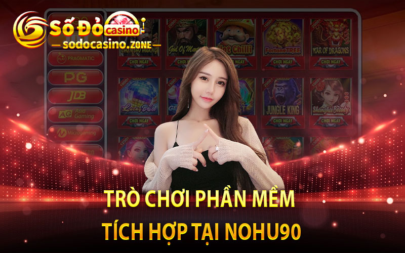 Trò Chơi Phần Mềm Tích Hợp Tại Nohu90