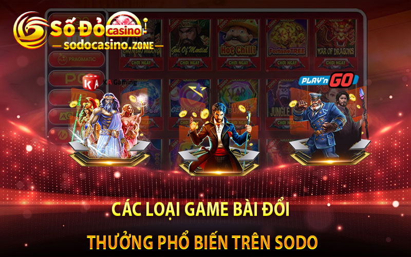 Các loại game bài đổi thưởng phổ biến trên Sodo