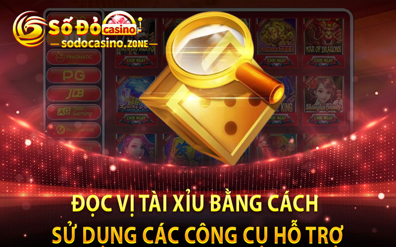 Đọc vị tài xỉu bằng cách sử dụng các công cụ hỗ trợ