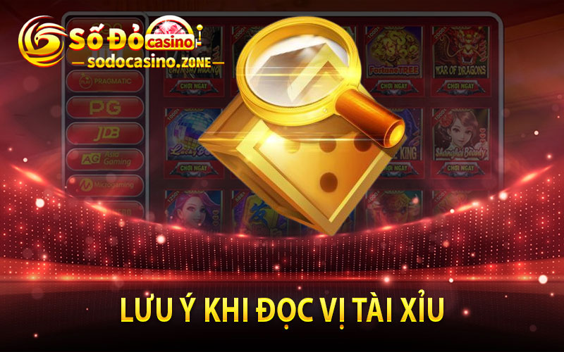 Lưu ý khi đọc vị tài xỉu