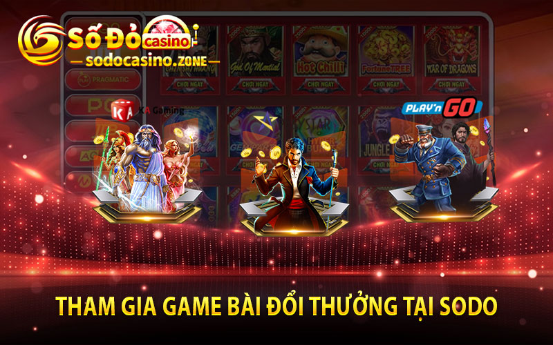 Tham Gia Game Bài Đổi Thưởng Tại Sodo